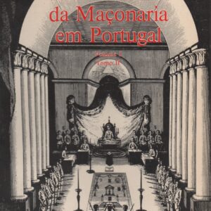 OS PRIMÓRDIOS DA MAÇONARIA EM PORTUGAL – (4 vls) – 1ª Edição * Graça da Silva Dias J. S. da Silva Dias   1986