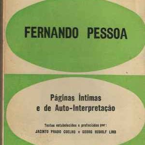 PÁGINAS ÍNTIMAS E  De Auto-Intrepretação    Fernando Pessoa       1966  –  1ª Edição