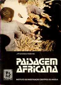 PAISAGEM AFRICANA (Uma Tribo Angolana no seu Fabulár¡o)     J.Francisco Valente                  1973