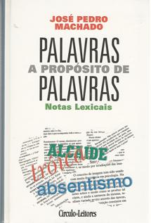 PALAVRAS A PROPÓSITO DE PALAVRAS Notas Lexicais José Pedro Machado
