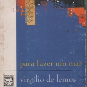 PARA FAZER UM MAR * Virgílio de Lemos