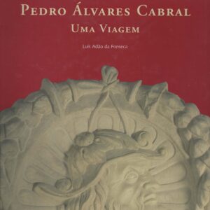 PEDRO ÁLVARES CABRAL : Uma Viagem – Luís Adão da Fonseca