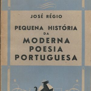 PEQUENA HISTÓRIA DA MODERNA POESIA PORTUGUESA  José Régio  1ª Edição: 1941