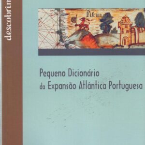 PEQUENO DICIONÁRIO DA EXPANSÃO PORTUGUESA * João Veloso   2005