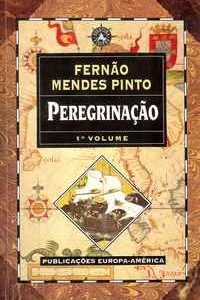 PEREGRINAÇÃO – Fernão Mendes Pinto   – Edição cotejada com a 1ª Edição de 1614 – Leitura actualizada, introdução e anotações de Neves Água
