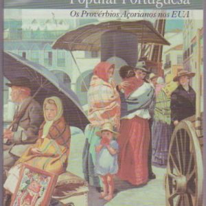 PÉROLAS DA SABEDORIA POPULAR PORTUGUESA : Os Provérbios Açorianos nos EUA * Gabriela & Matthias Funk   2001