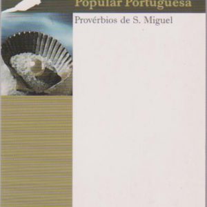 PÉROLAS DA SABEDORIA POPULAR PORTUGUESA : Provérbios de S. Miguel * Gabriela & Matthias Funk   2001