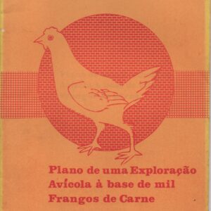 PLANO DE UMA EXPLORAÇÃO AVÍCOLA À BASE DE MIL FRANGOS DE CARNE * Dr. Vaz Correia