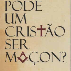 PODE UM CRISTÃO SER MAÇON? * Dominique Rey