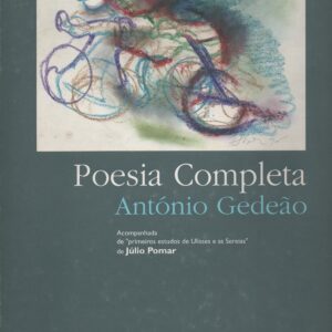POESIA COMPLETA : acompanhada de “primeiros estudos de Ulisses e as Sereias” de Júlio Pomar – António Gedeão