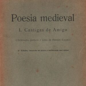 POESIA MEDIEVAL – I. Cantigas de Amigo (Ordenação, prefácio e notas de Hernâni Cidade)