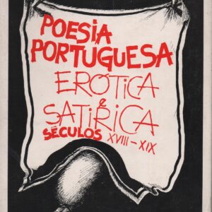 POESIA PORTUGUESA ERÓTICA E SATIRICA : Séculos XVIII – XIX – Edições Afrodite