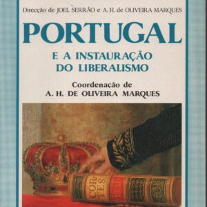 Nova História de Portugal :  PORTUGAL E A Instauração do Liberalismo * Dir. Joel Serrão e A. H. de Oliveira Marques