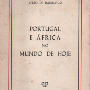 PORTUGAL E ÁFRICA NO MUNDO DE HOJE * Otão de Habsburgo     1974