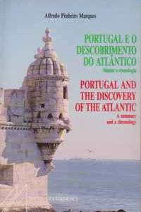PORTUGAL E O DESCOBRIMENTO DO ATLÂNTICO : Síntese e Cronologia / PORTUGAL AND THE DISCOVERY OF THE ATLANTIC : A Summary and a Chronology – Alfredo Pinheiro Marques