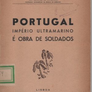 PORTUGAL IMPÉRIO ULTRAMARINO É OBRA DE SOLDADOS * Dimas Lopes de Aguiar   1951