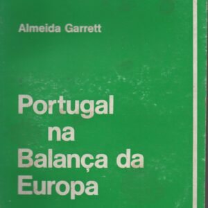 PORTUGAL NA BALANÇA DA EUROPA * Almeida Garrett