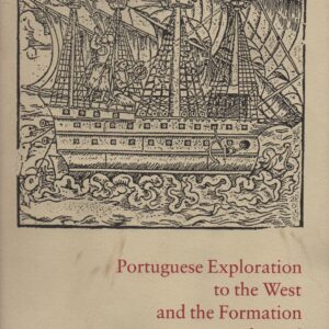 PORTUGUESE EXPLORATION TO THE WEST AND THE FORMATION OF BRAZIL 1450-1800 – Catalogue of an Exhibition by Dagmar Schäffer   1988