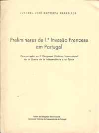 PRELIMINARES DA 1ª INVASÃO FRANCESA EM PORTUGAL          Coronel José Baptista Barreiros