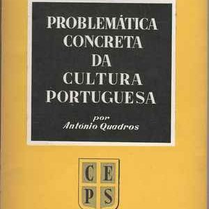 PROBLEMÁTICA CONCRETA DA CULTURA PORTUGUESA  * António Quadros  * 1957