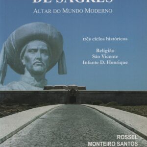 PROMONTÓRIO DE SAGRES : Altar do Mundo Moderno * Rossel Monteiro Santos