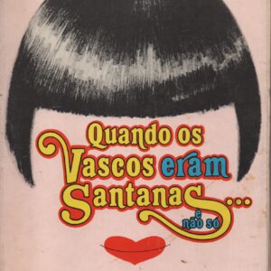 QUANDO OS VASCOS ERAM SANTANAS… E NÃO SÓ : Memórias – Volume II * Beatriz Costa   1977