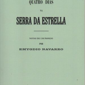 QUATRO DIAS NA SERRA DA ESTRELLA : Notas de um Passeio  *  Emygdio Navarro