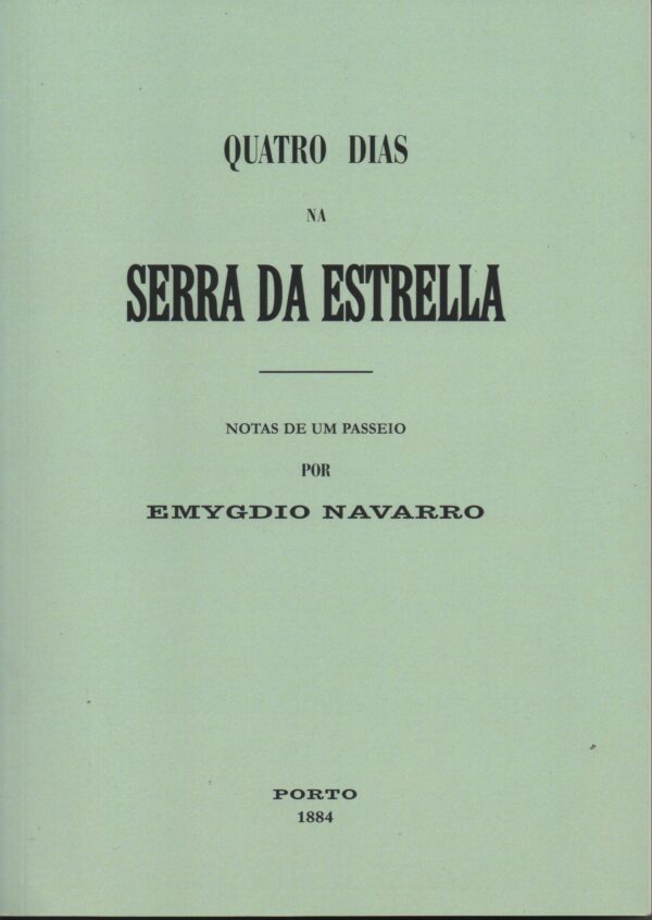 QUATRO DIAS NA SERRA DA ESTRELLA : Notas de um Passeio  *  Emygdio Navarro