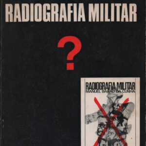 QUEM TEM MEDO DE RADIOGRAFIA MILITAR? * Manuel Barão da Cunha