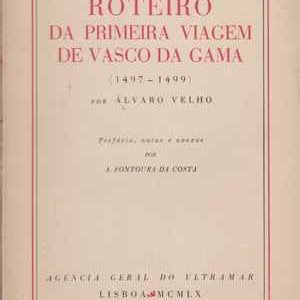 ROTEIRO DA PRIMEIRA VIAGEM  DE VASCO DA GAMA  – (1497-1499)   * por Álvaro Velho  * 1960