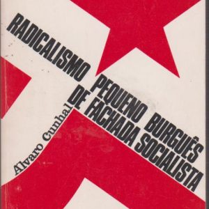 RADICALISMO PEQUENO BURGUÊS DE FACHADA SOCIALISTA * Álvaro Cunhal   1974