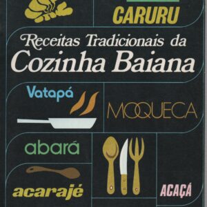 RECEITAS TRADICIONAIS DA COZINHA BAIANA – Lígia Junqueira