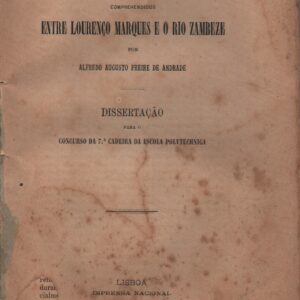 RECONHECIMENTO GEOLOGICO DOS TERRITORIOS PORTUGUEZES COMPREHENDIDOS ENTRE LOURENÇO MARQUES E O RIO ZAMBEZE * Alfredo Augusto Freire de Andrade   1894