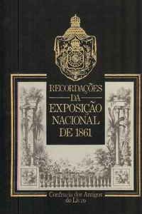 RECORDAÇÕES DA EXPOSIÇÃO NACIONAL DE 1861  Confraria dos Amigos dos Livros