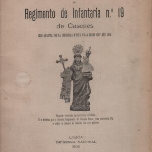 INICIATIVA PATRIÓTICA DA INSTITUIÇÃO MEMORATIVA DO REGIMENTO DE INFANTARIA Nº 19 DE CASCAES   *   1906