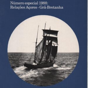 RELAÇÕES AÇORES – GRÃ-BRETANHA in Arquipélago – Revista da Universidade dos Açores – Número Especial 1988