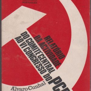RELATÓRIO DA ACTIVIDADE DO COMITÉ CENTRAL AO VI CONGRESSO DO PCP * Álvaro Cunhal   1975