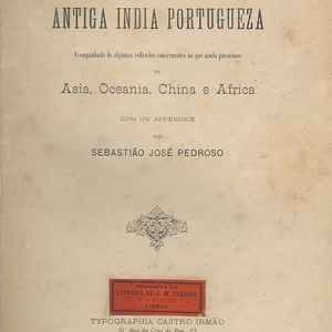 RESUMO HISTORICO ÁCERCA DA ANTIGA INDIA PORTUGUEZA   * Sebastião José Pedroso  * 1884