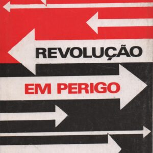 REVOLUÇÃO EM PERIGO : Estudo Sumário e Independente à III República – Carlos Dugos   1975