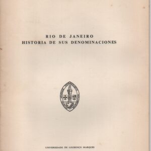 RIO DE JANEIRO : HISTORIA DE SUS DENOMINACIONES * Rolando A. Laguarda Trías