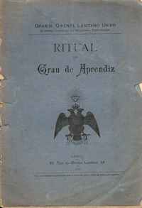 RITUAL DO GRAU DE APRENDIZ       Grande Oriente Lusitno Unido    Supremo Conselho de Maçonaria Portuguesa    1910