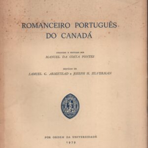 ROMANCEIRO PORTUGUÊS DO CANADÁ * Coligido e Editado por Manuel da Costa Fontes 1979