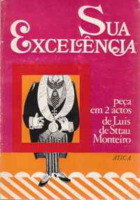 SUA EXCELÊNCIA     Peça em 2 Actos                Luís de Sttau Monteiro     1ª Edição