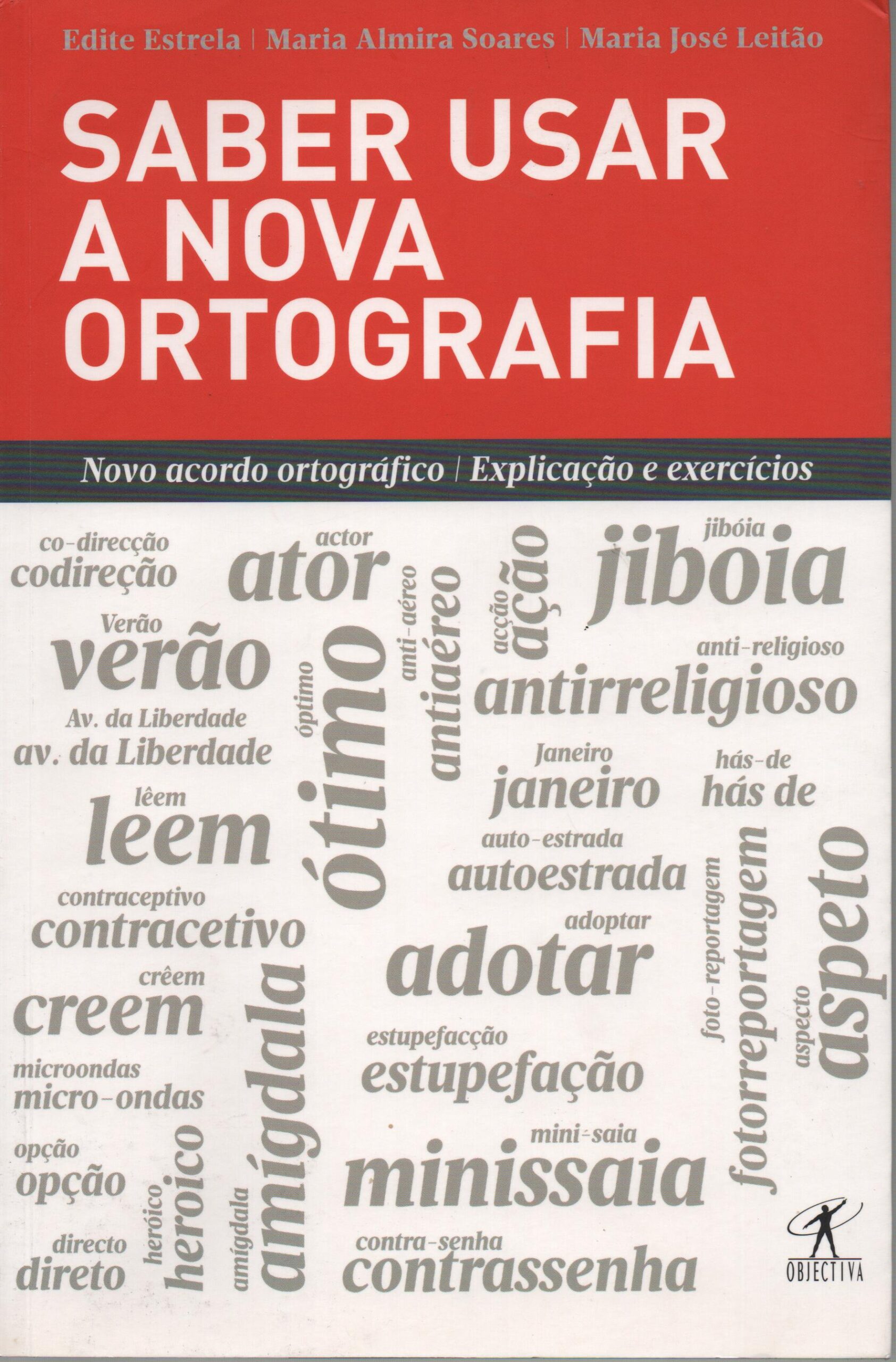 SABER USAR A NOVA ORTOGRAFIA : Novo Acordo Ortográfico - Edite Estrela, Maria Almira Soares e Maria José Leitão