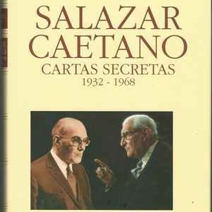SALAZAR  CAETANO – Cartas Secretas (1932-1968)  * José Freire Antunes * 1993
