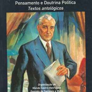 SALAZAR   Pensamento E Doutrina Política  *  Textos Antológicos   * Org.  Mendo Castro Henriques * Pref. de Jaime Nogueira Pinto * 2007