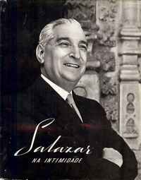 SALAZAR NA INTIMIDADE - Dr. Frederic P. Marjay - Fotografias de António Rosa Casaco - 1954