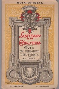 SANTIAGO DE COMPOSTELA : Guia del Peregrino y del Turista – Guia Oficial *  Román López y López   1944