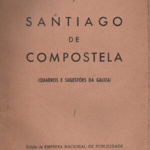 SANTIAGO DE COMPOSTELA (Quadros e Sugestões da Galiza) * Urbano Tavares Rodrigues    1949