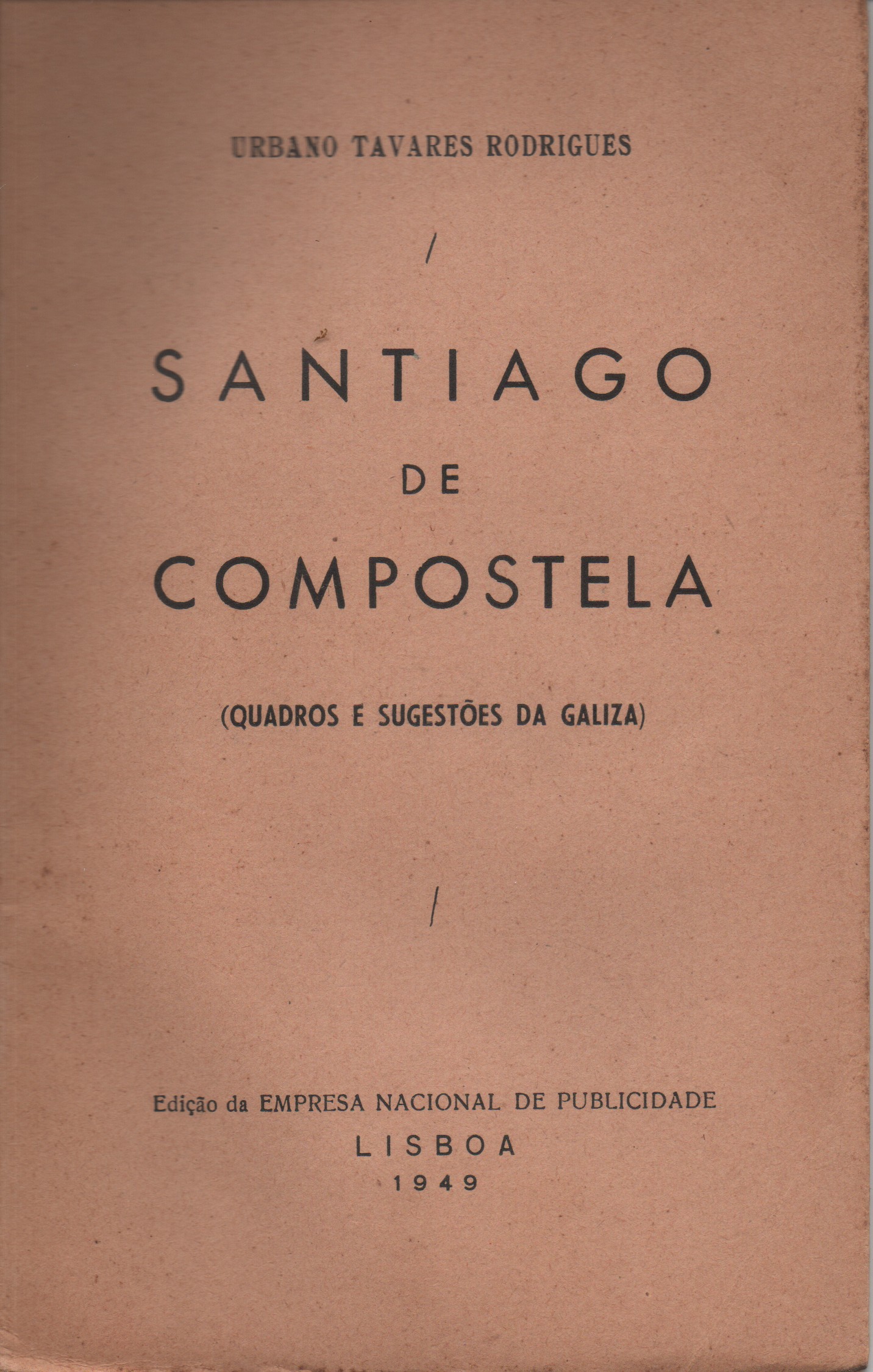 SANTIAGO DE COMPOSTELA (Quadros e Sugestões da Galiza) * Urbano Tavares Rodrigues 1949